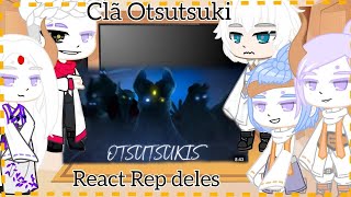 Clã Ootsutsuki react Rep delesBiaSenpai 🇧🇷🇪🇦🇱🇷 [upl. by Fleeta]