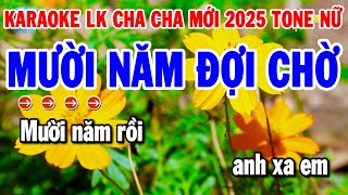 Karaoke Liên Khúc Tone Nữ Nhạc Sống Cha Cha Dễ Hát 2025  Mười Năm Đợi Chờ  Vó Ngựa Trên Đồi Cỏ Non [upl. by Aihtela]