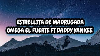 Estrellita de madrugada  Omega El Fuerte ft Daddy Yankee LyricsLetra [upl. by Sofer]