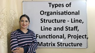 Types of Organisational Structure  Line Line and Staff Functional Project Matrix Structure [upl. by Solberg]