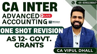 REVISION  AS 12 Government Grant  One Shot  CA Inter Advanced Accounting by CA Vipul Dhall [upl. by Atnoek]