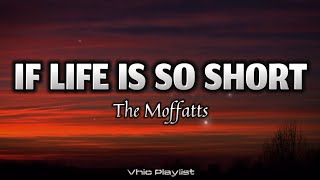 If Life Is So Short  The Moffatts Lyrics [upl. by Attenyt359]