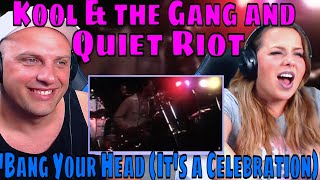 REACTION TO Kool amp the Gang and Quiet Riot  quotBang Your Head Its a Celebrationquot [upl. by Rebmac595]