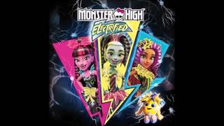 Monster High  Electrified  Electrified Audio [upl. by Avril763]