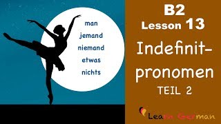 B2 Lesson 13  Indefinitpronomen Teil 2  man jemand niemand etwas nichts  Learn German B2 [upl. by Glanti]