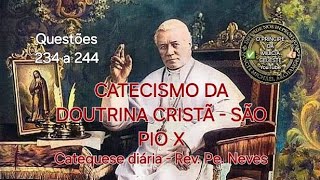 ✝️22  CATECISMO  QUESTÕES 234 a 244 [upl. by Ogdon]