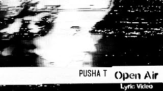 Pusha T  Open Air Lyric Video [upl. by Greenberg]