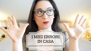 I MIEI 10 ERRORI IN CASA [upl. by Gamin]