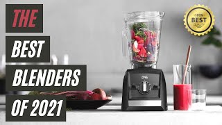 10 Best Blenders to buy 2021  How to Choose a Good Blender [upl. by Nilekcaj]