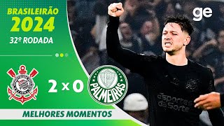 CORINTHIANS 2 X 0 PALMEIRAS  MELHORES MOMENTOS  32ª RODADA BRASILEIRÃO 2024  geglobo [upl. by Downs609]