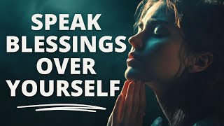 SPEAK BLESSINGS UPON YOURSELF  Morning Devotional Prayer To Start Your Day [upl. by Gnoh48]