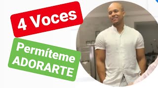 🛑 4 VOCES Canción Permiteme Adorarte y Levantar Mis Manos [upl. by Llerej818]