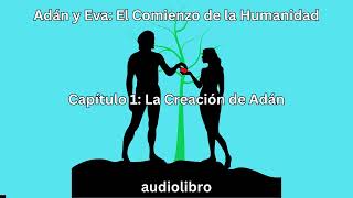 audiolibro quotAdán y Eva El Comienzo de la Humanidadquot [upl. by Slifka791]