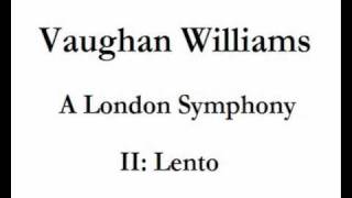 Vaughan Williams  A London Symphony II Lento [upl. by Savil]