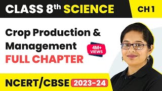 Crop Production and Management Full Chapter Class 8 Science  NCERT Science Class 8 Chapter 1 [upl. by Lolanthe735]