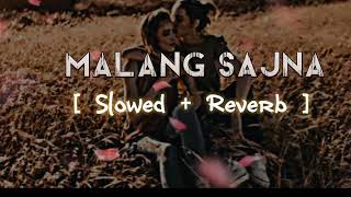 Malang Sajna  Slowed  Reverb Adil Shaikh Kumaarslowed reverb sadsong [upl. by Idaline]