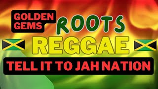 Roots Reggae Golden Gems  Tell It To Jah Nation 100 Vinyl Mix  2024 [upl. by Feldstein]