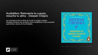 Audiolibro Reinventa tu cuerpo resucita tu alma  Deepak Chopra [upl. by Boorer]