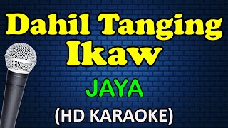 DAHIL TANGING IKAW  Jaya HD Karaoke [upl. by Ralyt]