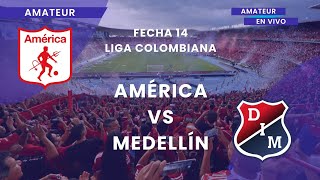 EN VIVO 🔴 AMÉRICA VS MEDELLÍN  LIGA COLOMBIANA FECHA 14  AMATEUR RADIO [upl. by Eltsirhc]