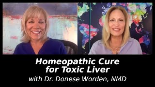 Homeopathic Cure for Toxic Liver with Dr Donese Worden NMD  Regina Meredith [upl. by Tlihcox877]