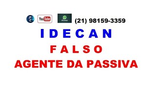 IDECAN  FALSO AGENTE DA PASSIVA [upl. by Leiba]