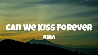 Kina  Can We Kiss Forever Lyrics Ft Adriana Proenza [upl. by Oile]