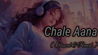 Chale Aana  Slowed  Reverb  Armaan Malik [upl. by Rabaj89]