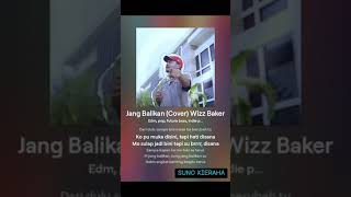 Jang Balikan Cover Wizz Baker by Suno Kieraha  Lagu Viral 2024 Part 3 [upl. by Vacuva]