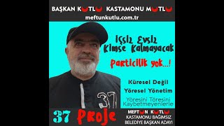 KASTAMONU BELEDİYESİ BAĞIMSIZ BAŞKAN ADAYI MEFTUN KUTLU PROJE37 kastamonu meftunkutlu [upl. by Horvitz]