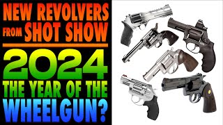 New Revolvers from SHOT Show 2024 the Year of the Wheelgun [upl. by Aciamaj]