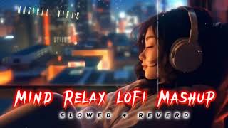 Mind Fresh Mashup 🎶 Slowed amp Reverb ❤️ Arijit Sing Love Mashup 😍 Heart Touching Songs lofi [upl. by Hoseia]