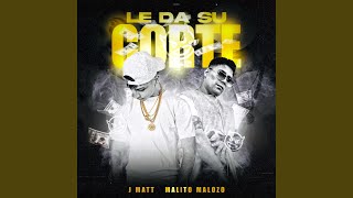 LE DA SU CORTE feat Malito Malozo [upl. by Primo]