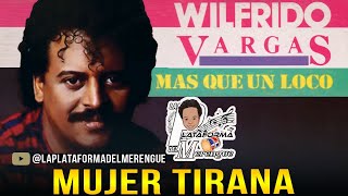 WILFRIDO VARGAS MUJER TIRANA [upl. by Scholem864]