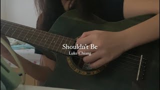 shouldnt be  luke chiang cover [upl. by Einnad]