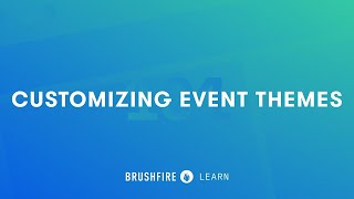 Brushfire 101  Customizing Event Themes [upl. by Chew]