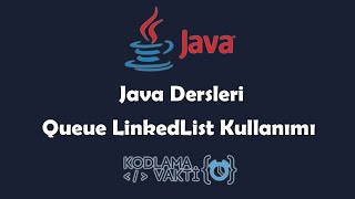 Java Dersleri 90  OOP  Queue LinkedList Kullanımı Collection [upl. by Oiramel]