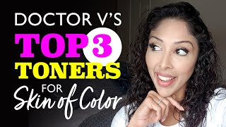 DOCTOR V Top 3 Toners for skin of colour Brown Black Skin  SOC [upl. by Eikcuhc]