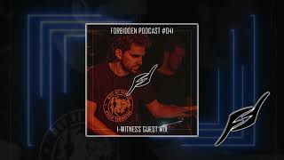 Forbidden Podcast 041  IWitness Guest Mix [upl. by Aetnahc88]