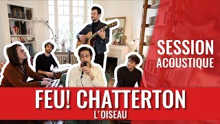 FEU CHATTERTON — LOiseau session madmoiZelle [upl. by Charlena130]