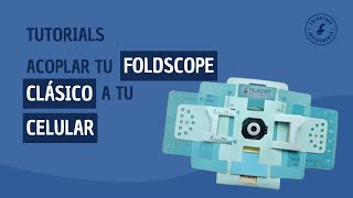 Foldscope Clásico 10 Tutorial  Acoplar tu Foldscope Clásico a tu celular español [upl. by Minette]