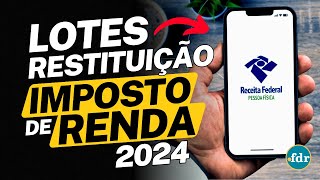 LOTES RESTITUIÇÃO IMPOSTO DE RENDA 2024 VEJA QUANDO VOCÊ VAI RECEBER O VALOR E TODAS AS REGRAS [upl. by Naie448]