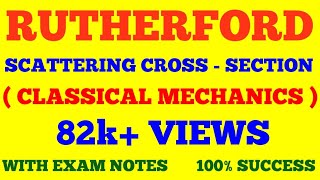 RUTHERFORD SCATTERING CROSS SECTION  CLASSICAL MECHANICS  WITH EXAM NOTES [upl. by Arahsak321]