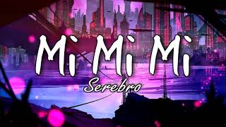 SEREBRO  Mi Mi Mi Lyrics [upl. by Colis406]