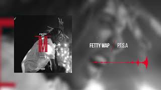 Fetty Wap  PTSA Official Audio [upl. by Haymes840]