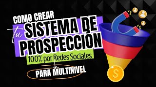 🧲 COMO CREAR UN SISTEMA DE PROSPECCION Para PROMOVER tu negocio MULTINIVEL por Redes Sociales 🚀 [upl. by Zealand]