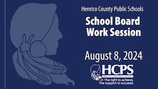 School Board Work Session  August 8 2024  Henrico County Public Schools [upl. by Canon310]