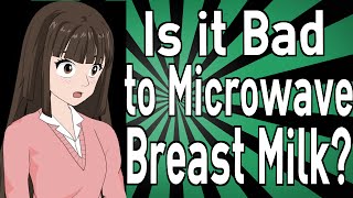 Is it Bad to Microwave Breast Milk [upl. by Berlinda355]