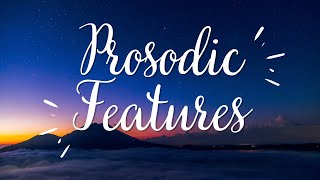 Prosodic Features [upl. by Fiore853]