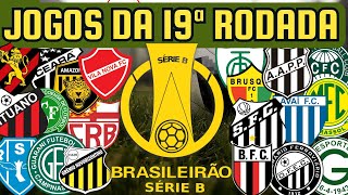 PRÓXIMOS JOGOS DA SÉRIE B 19ª RODADA 0208 A 0508 [upl. by Narrad]